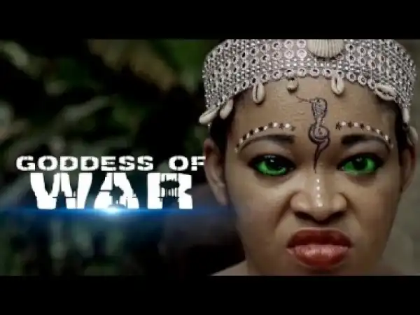 Video: Goddess Of War [Season 1] - Latest Intriguing 2018 Nollywoood Movies